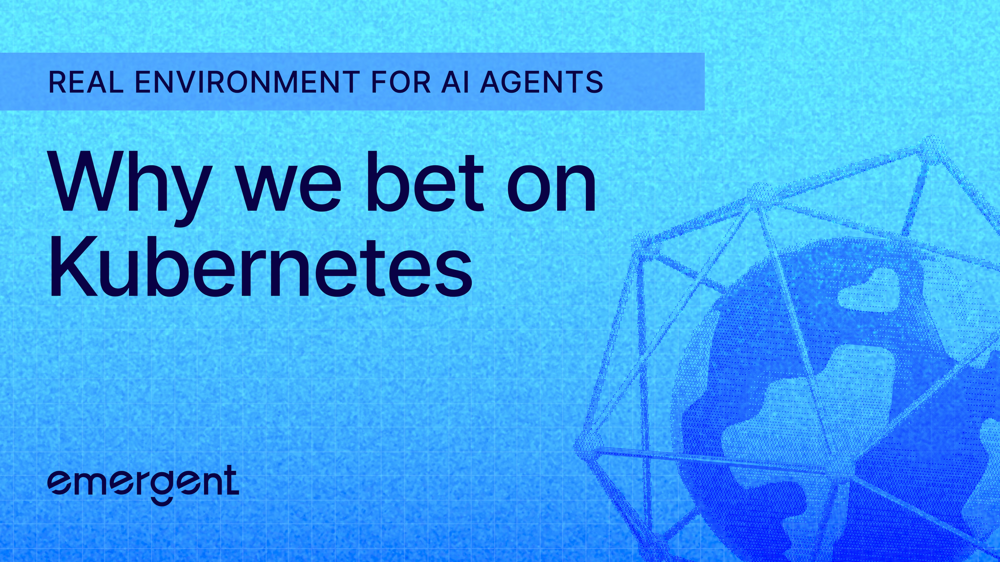 real environments for ai agents and why we bet on kubernetes