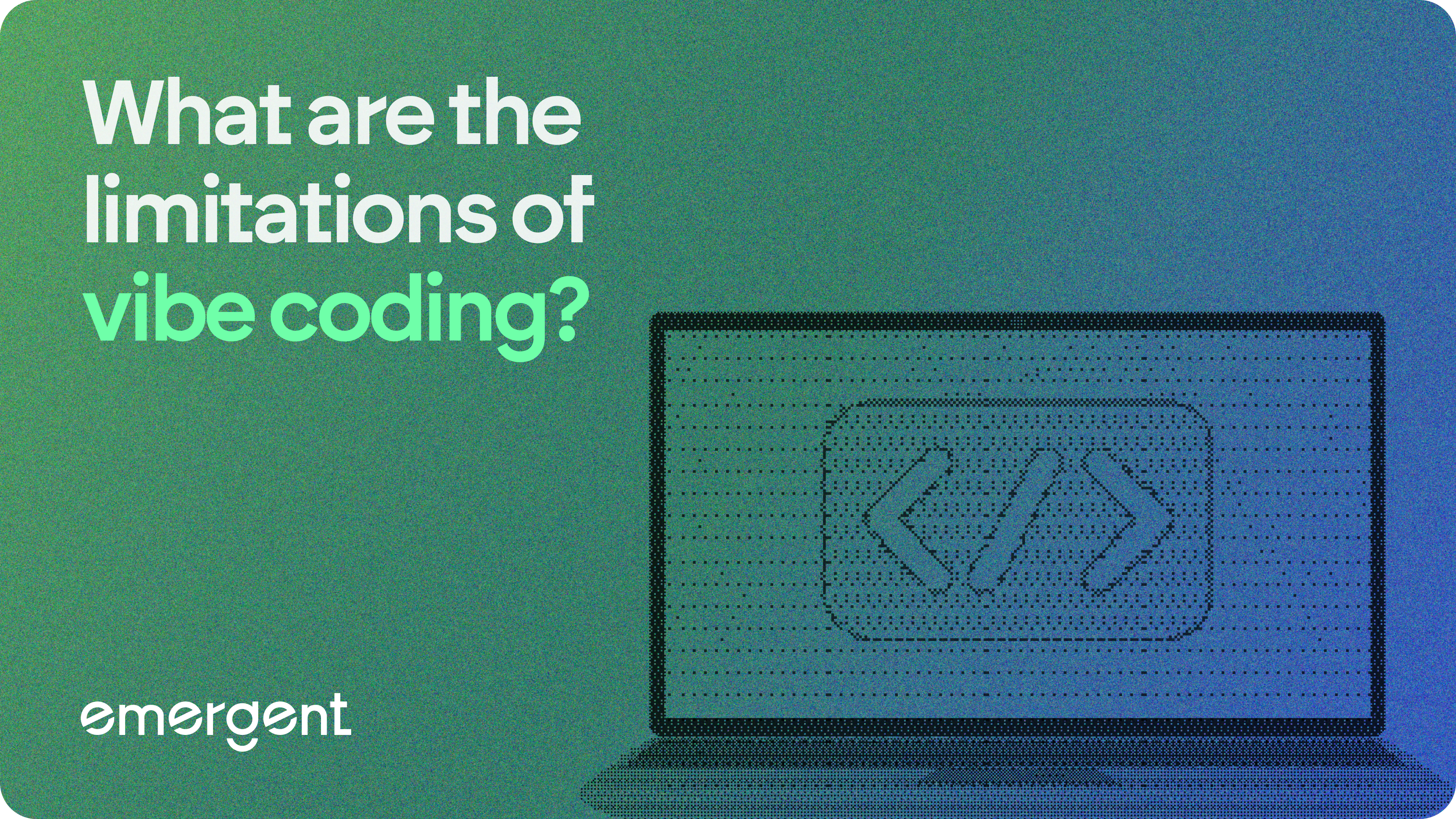 What are the vibe coding limitations