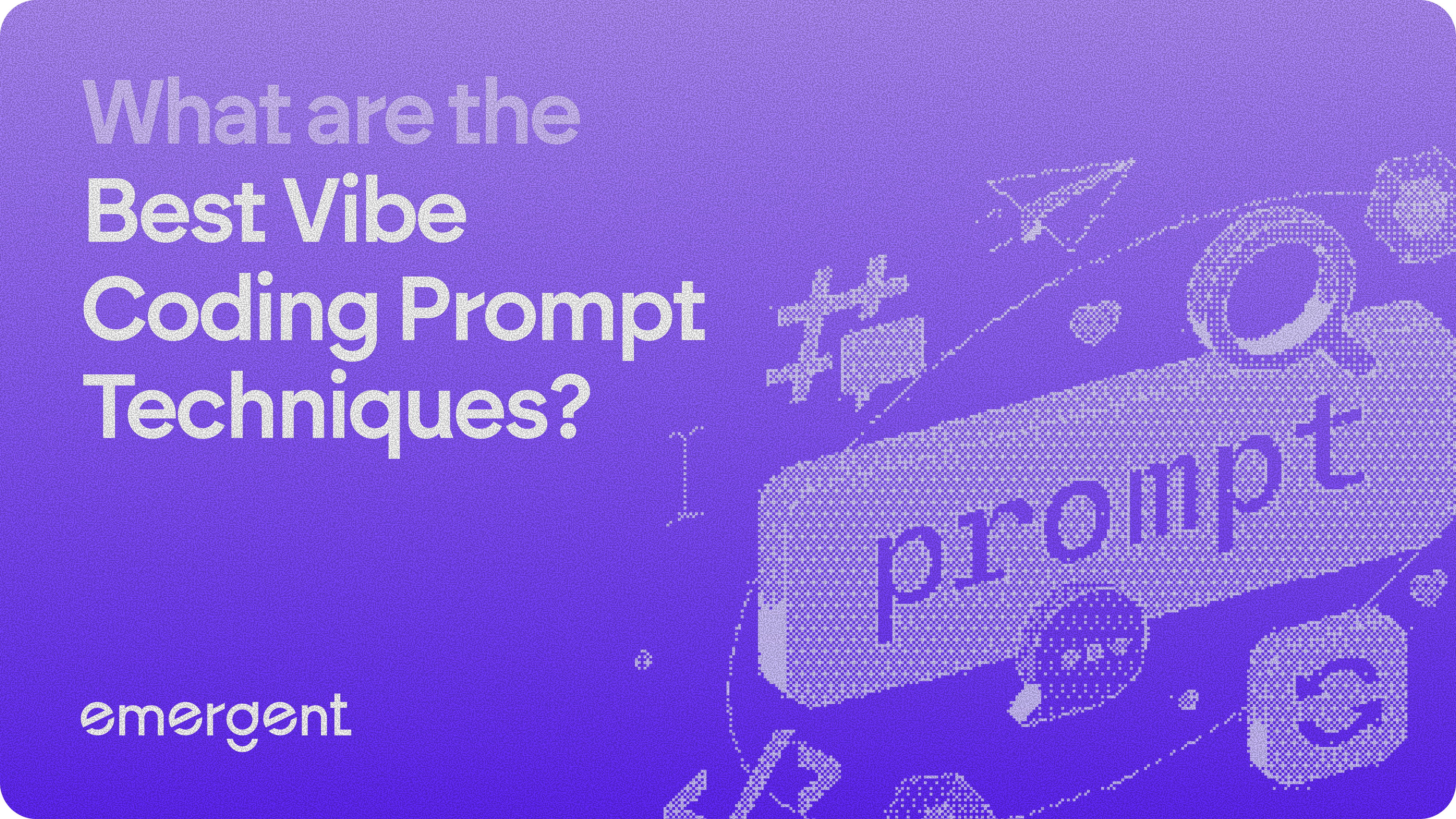 What are the Best Vibe Coding Prompt Techniques